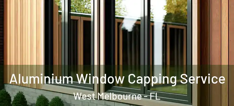  Aluminium Window Capping Service West Melbourne - FL