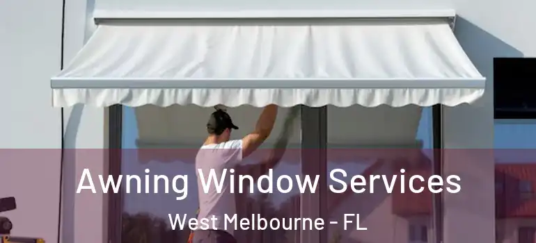  Awning Window Services West Melbourne - FL