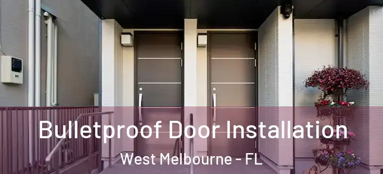  Bulletproof Door Installation West Melbourne - FL