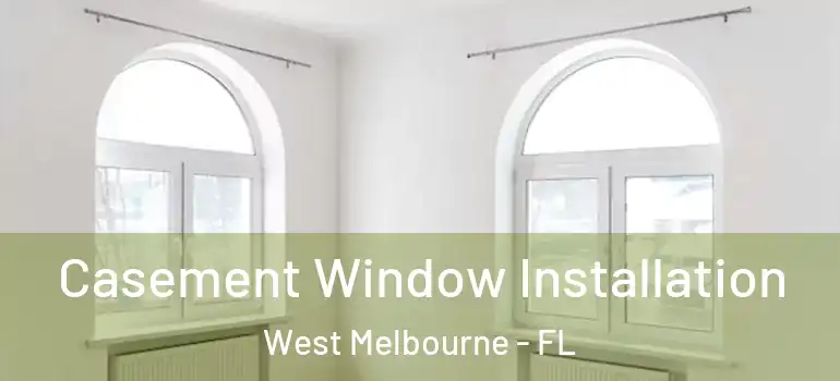 Casement Window Installation West Melbourne - FL
