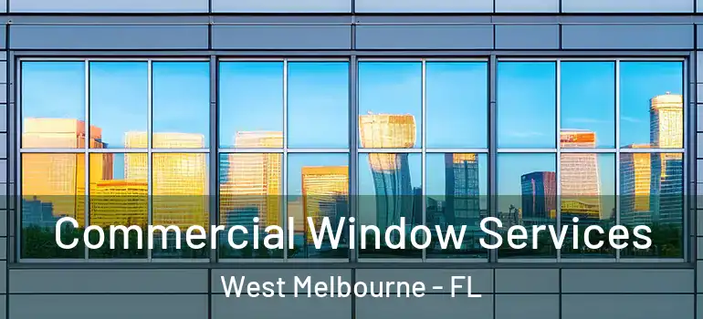  Commercial Window Services West Melbourne - FL