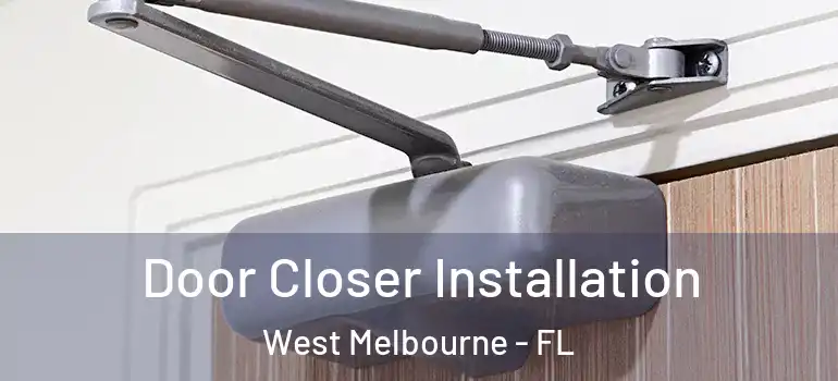  Door Closer Installation West Melbourne - FL