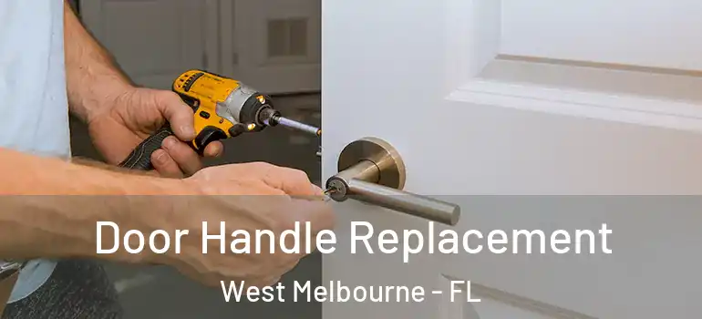  Door Handle Replacement West Melbourne - FL