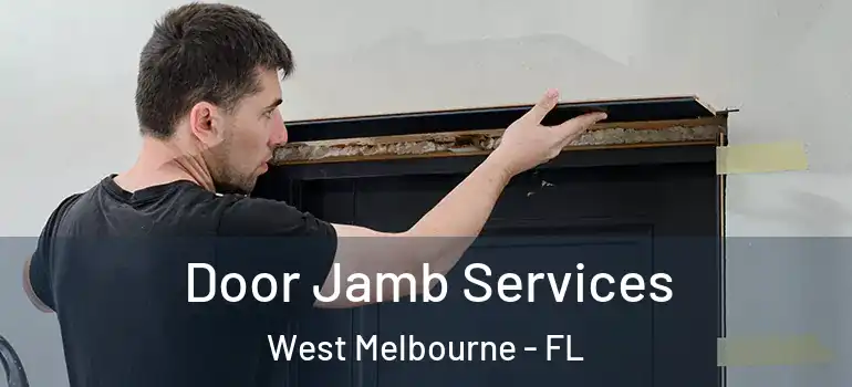  Door Jamb Services West Melbourne - FL