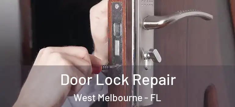 Door Lock Repair West Melbourne - FL