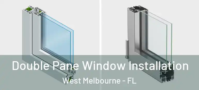  Double Pane Window Installation West Melbourne - FL