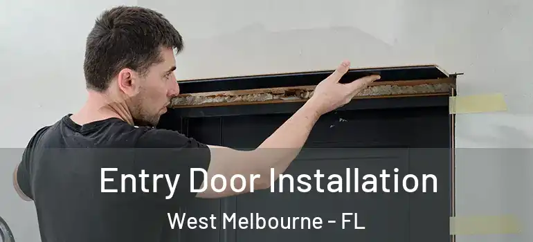  Entry Door Installation West Melbourne - FL