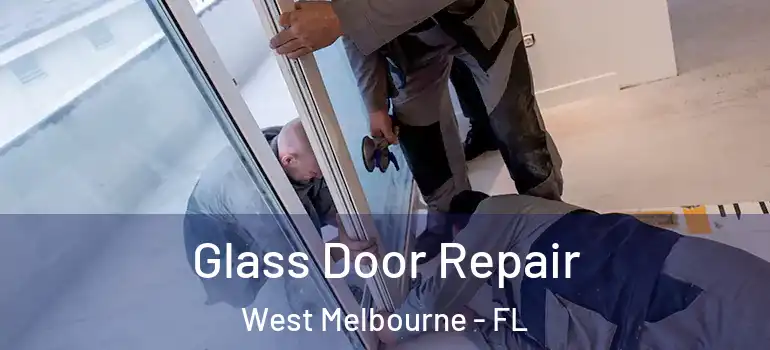  Glass Door Repair West Melbourne - FL