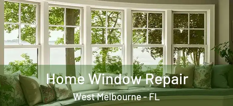  Home Window Repair West Melbourne - FL