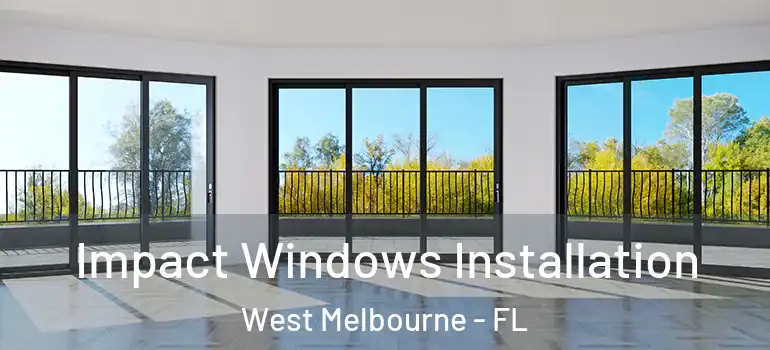  Impact Windows Installation West Melbourne - FL