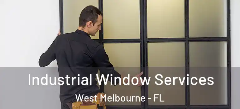  Industrial Window Services West Melbourne - FL