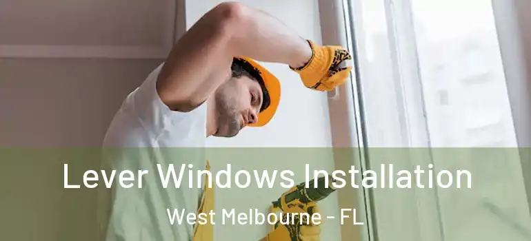  Lever Windows Installation West Melbourne - FL