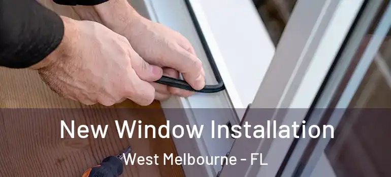  New Window Installation West Melbourne - FL