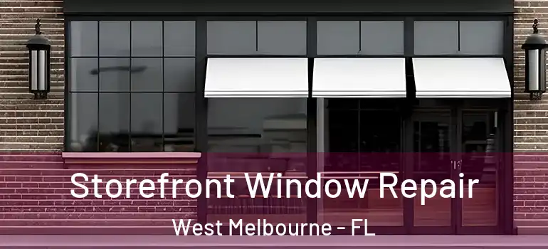  Storefront Window Repair West Melbourne - FL