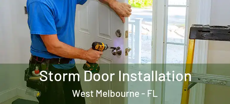  Storm Door Installation West Melbourne - FL