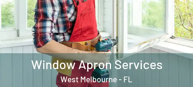  Window Apron Services West Melbourne - FL