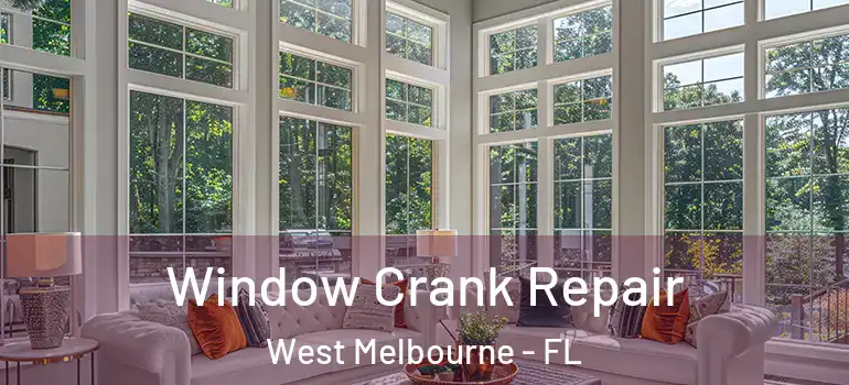  Window Crank Repair West Melbourne - FL