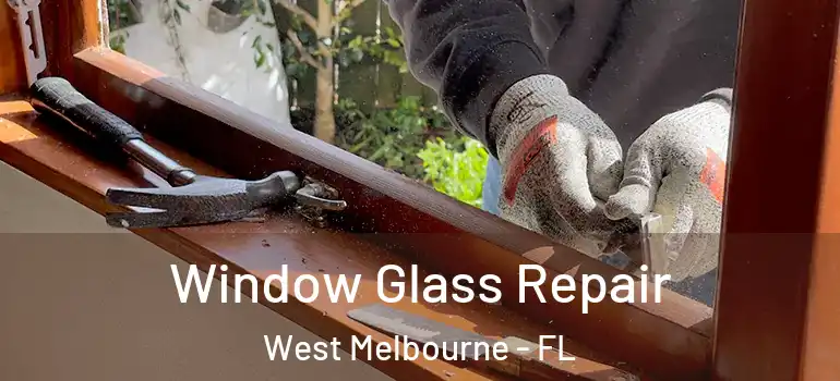 Window Glass Repair West Melbourne - FL