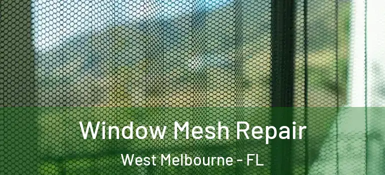  Window Mesh Repair West Melbourne - FL