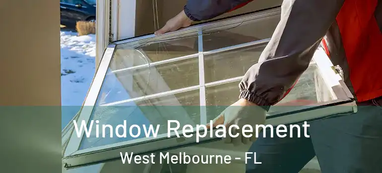  Window Replacement West Melbourne - FL