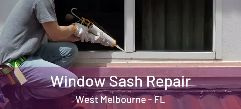  Window Sash Repair West Melbourne - FL