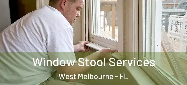  Window Stool Services West Melbourne - FL